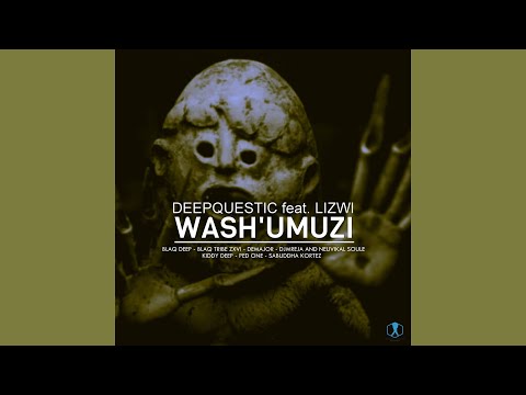 DeepQuestic  - Wash'umuzi Feat.Lizwi (DJMreja & Neuvikal Soule Odyssey Dub)