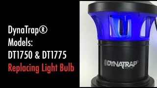 DynaTrap Models  DT1750 & DT1775   Changing the Light Bulb