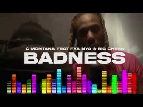 C Montana - BADNESSS Ft,Fya Nya & Big Chess (Audio Video)