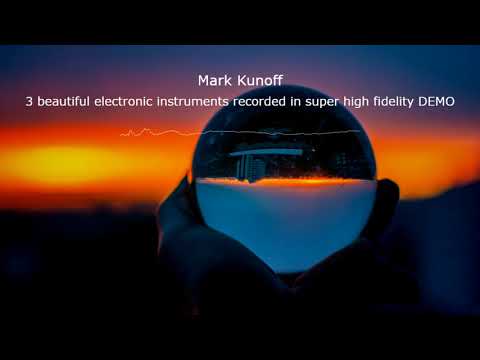 🎵🎵3 beautiful electronic instruments recorded in super high fidelity DEMO of Mark Kunoff🔊🔊