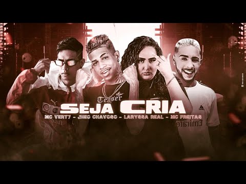 JHEO CHAVOSO, MC VERT7, MC FREITAS E MC LARYSSA REAL - SEJA CRIA - REMIX BREGA FUNK