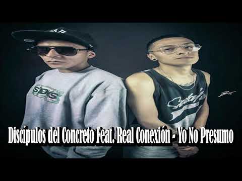 Discípulos del Concreto ft. Real Conexión - Yo No Presumo