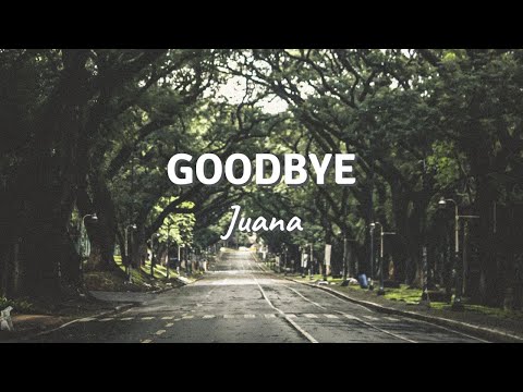 GOODBYE by Juana (Lyric Video)