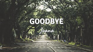 GOODBYE by Juana (Lyric Video)