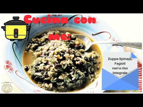 Pranzo: Zuppa Spinaci, fagioli neri e riso integrale || Cucina con me || Una Fetta Di Paradiso