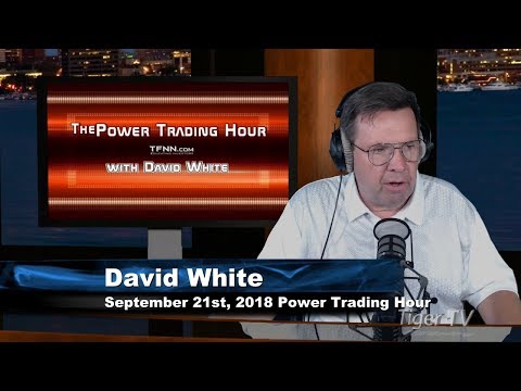 September 21st Power Trading Hour with David White on TFNN - 2018