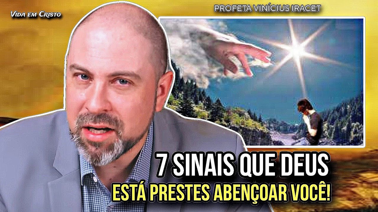 7 SINAIS QUE DEUS ESTÁ PRESTES A ABENÇOAR VOCÊ! - PROFETA VINÍCIUS IRACET