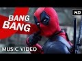 DEADPOOL Bang Bang Music Video