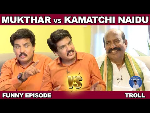 MUKHTAR VS KAMATCHI NAIDU TROLL | MUKHTAR vs KAMATCHI | MUKHTAR LATEST INTERVIEW | KAVIN REACTIONS