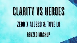 Zedd vs Alesso &amp; Tove Lo - Clarity vs Heroes (Extended Mix) (Renzed Mashup)