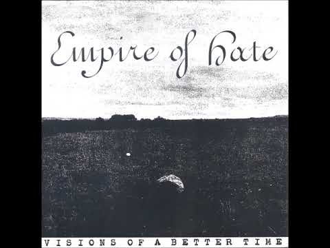 Empire Of Hate - Visions Of A Better Time [7"] (2008)