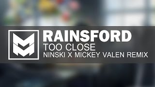 Rainsford - Too Close (Ninski X Mickey Valen Remix)