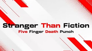 Five Finger Death Punch - Stranger Than Fiction (Lyric Video)