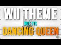 Wii Theme But Its Dancing Queen