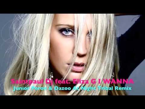 Saintpaul Dj feat Eliza G I WANNA (Junior Peron & Dazoo At Night Remix)