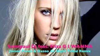 Saintpaul Dj feat Eliza G I WANNA (Junior Peron & Dazoo At Night Remix)