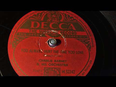 Charlie Barnet - Kay Starr - You Always Hurt The One You Love - 78 rpm - Decca M32242