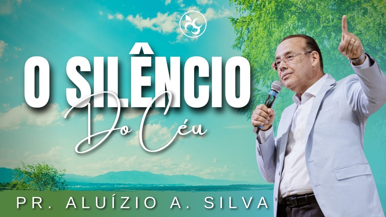 O Silêncio do Céu - Pr. Aluízio A. Silva - 10.10.2021