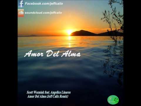 Scott Wozniak feat Angelica Linares -  Amor Del Alma (Jeff Calix Remix)