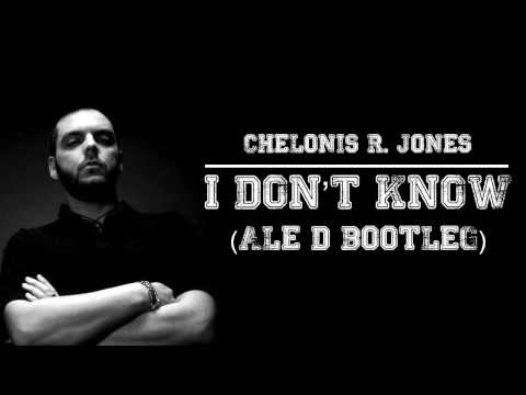 Chelonis R.  Jones - I Don't Know (Ale D Bootleg)