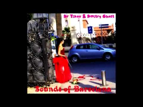Dr Tikov & Dimitry Ghost - Sounds of Barcelona