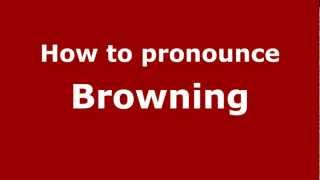 How to pronounce Browning