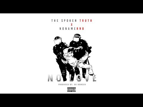 The Spoken Truth - No Love [feat. NoNameRnB] (Prod. OG Bow$er) | AUDIO