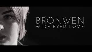 BRONWEN - Wide Eyed Love (Official Video)