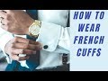 How and When To Wear French Cuffs