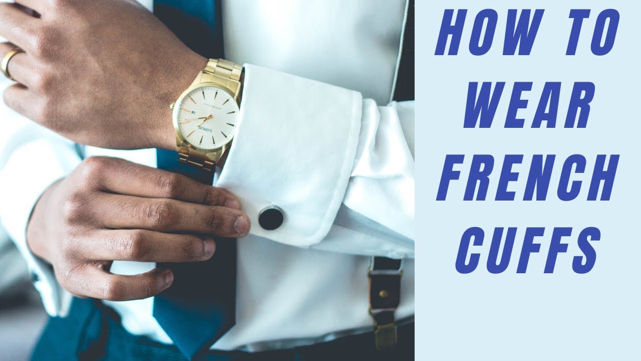 Watch video How and When To Wear French Cuffs Now How and When To Wear French Cuffs