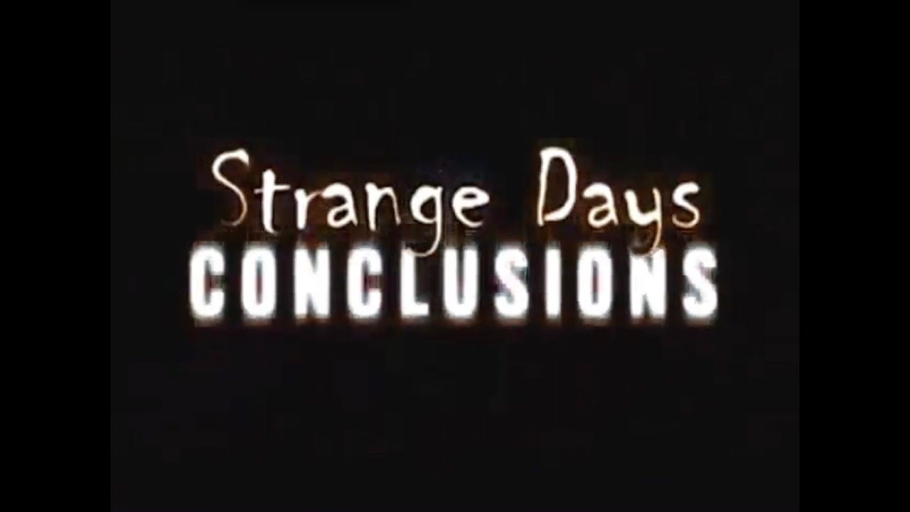 Strange Days: Conclusions Trailer Thumbnail