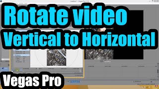 How to rotate Vertical Videos to Horizontal in Sony Vegas
