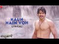 Kaun Hain Voh - Lyrical | Baahubali - The Beginning | Kailash K | Prabhas | MM Kreem , Manoj M