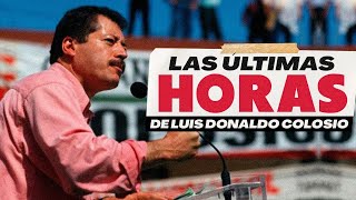 LAS ÚLTIMAS HORAS DE COLOSIO