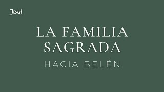 Video thumbnail of "Jésed presenta: "Hacia Belén": La Familia Sagrada"