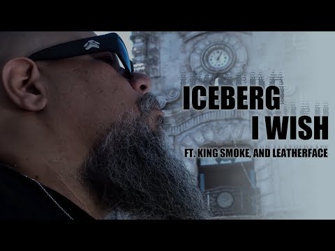 Iceberg Ft  King Smoke, and Leatherface  - I Wish