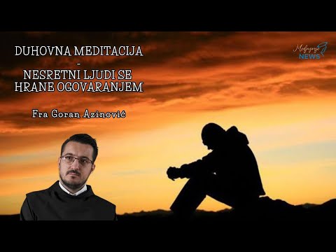 Nesretni ljudi se hrane ogovaranjem - Fra Goran Azinović - Duhovna meditacija 178.