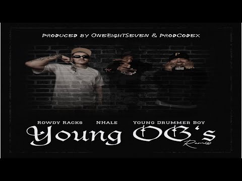 Young Drummer Boy x Rowdy Racks x Nhale - Young OG's Remix (Prod. By OneEightSeven & ProdCodax)