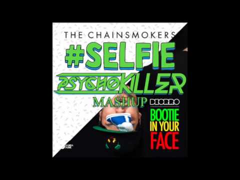Deorro & Chainsmokers   Bootie in your Selfie (Dj Psychokiller Mashup)