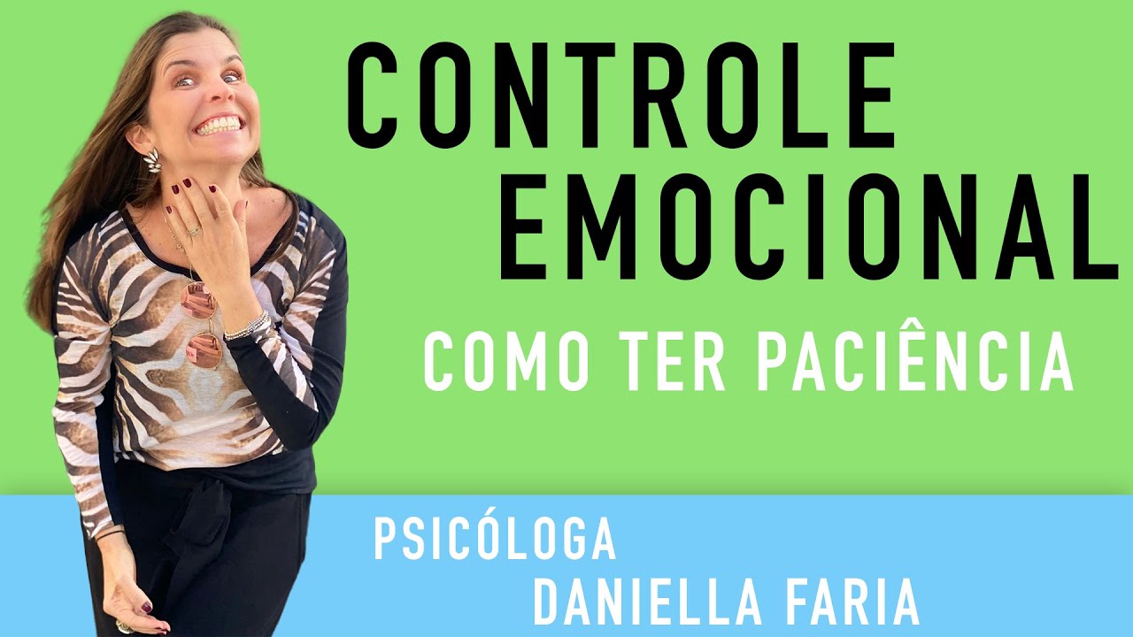 Como Ser Mais Paciente - Psicóloga Daniella Faria