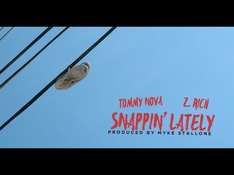 Z  Rich ft. Tommy Nova - "Snappin' Lately" (Official Video)