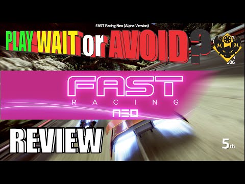 Play Wait or Avoid? Review of Fast Racing Neo