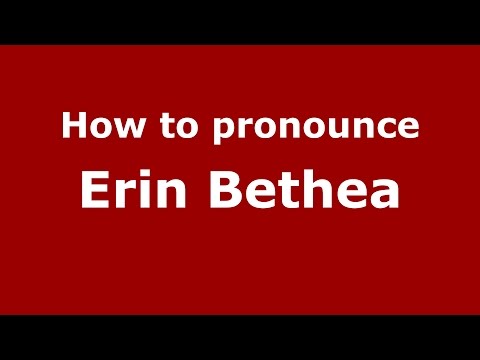 How to pronounce Erin Bethea (American English/US)  - PronounceNames.com