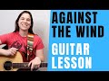Against The Wind Guitar Lesson By Bob Seger