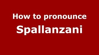 How to pronounce Spallanzani