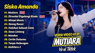 Download lagu Siska Amanda - MUTIARA - DIRANTAI DIGELANGI RINDU - MIMPI MANIS || FULL ALBUM DANGDUT KOPLO mp3