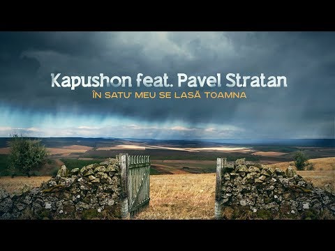 Kapushon feat. Pavel Stratan - În satu' meu se lasă toamna [Official Video]