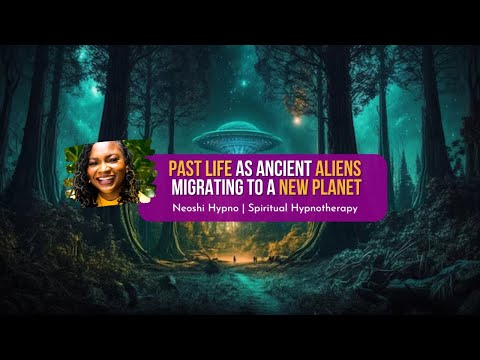 279 Neoshi Hypno - Past Life as Ancient ALIENMIGRATING to New PLANET | Past Life Regression