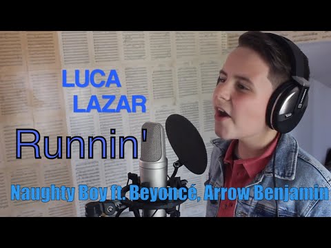 Luca Lazar- Runnin (Naughty Boy ft. Beyoncé, Arrow Benjamin)