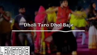 Dholi Taro Dhol Baje*Ringtone*(Download Now)